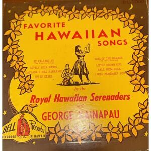 GEORGE KAINAPAU ROYAL HAWAIIAN SERENADERS. FAVORITE SONGS . 10 INCH LP VG.+